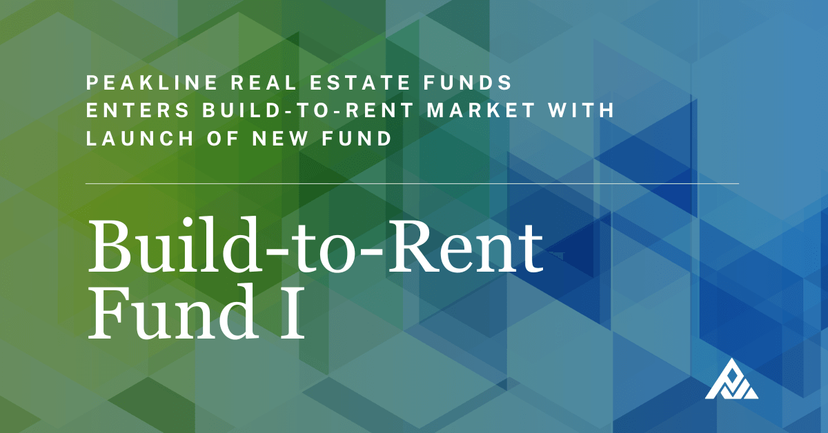 Peakline Real Estate Launches Its BTR Fund